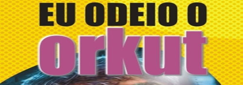 Filme - Eu Odeio o Orkut Eu Odeio o Orkut Filme Eu Odeio o Orkut