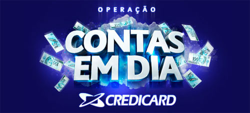 CONTAS EM DIA CREDICARD OPERACAO CONTAS EM DIA CREDICARD CONTAS EM DIA CREDICARD