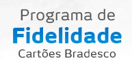 PROGRAMA DE FIDELIDADE CARTÕES BRADESCO - WWW.BRADESCOCARTOES.COM.BR PROGRAMA DE FIDELIDADE CARTÕES BRADESCO - WWW.BRADESCOCARTOES.COM.BR