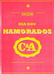 COLEÇÃO DIA DOS NAMORADOS C&A - WWW.NAMORADOSCEA.COM.BR