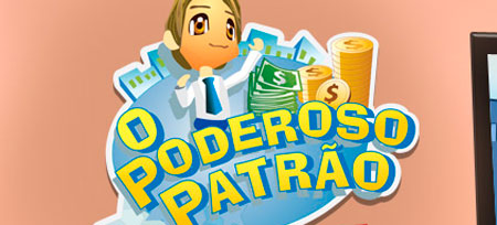 O PODEROSO PATRÃO - JOGO ONLINE, ORKUT, FACEBOOK, DICAS