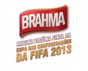 WWW.BRAHMA.COM.BR/IMAGINA - PROMOÇÃO BRAHMA IMAGINA VOCÊ NA FINAL DA COPA DAS CONFEDERAÇÕES DA FIFA 2013 WWW.BRAHMA.COM.BR/IMAGINA - PROMOÇÃO BRAHMA IMAGINA VOCÊ NA FINAL DA COPA DAS CONFEDERAÇÕES DA FIFA 2013