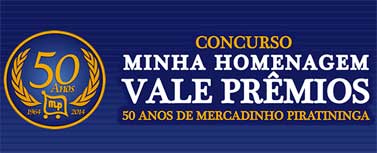 PROMOÇÃO MINHA HOMENAGEM VALE PRÊMIOS, 50 ANOS DE MERCADINHO PIRATININGA
